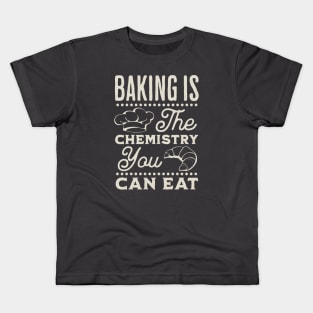 Baking is the chemistry you can eat Kids T-Shirt